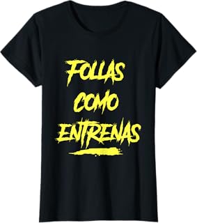 Camiseta gimnasio divertida, Follas como entrenas Camiseta