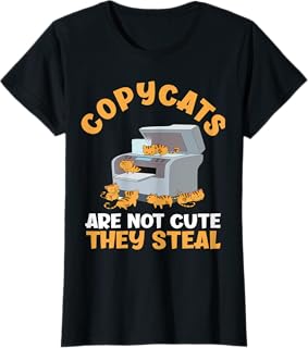 Copycats a Are Not Cute They Steal Cute Cat Lover T-Shirt