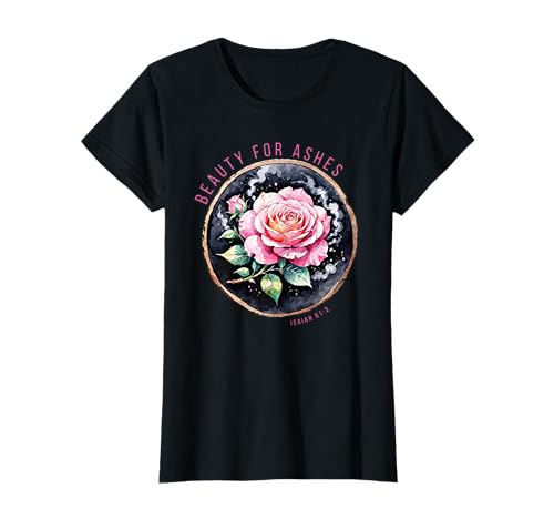 Beauty for Ashes Tee - Isaiah 61:3 - Beauty from Ashes T-Shirt