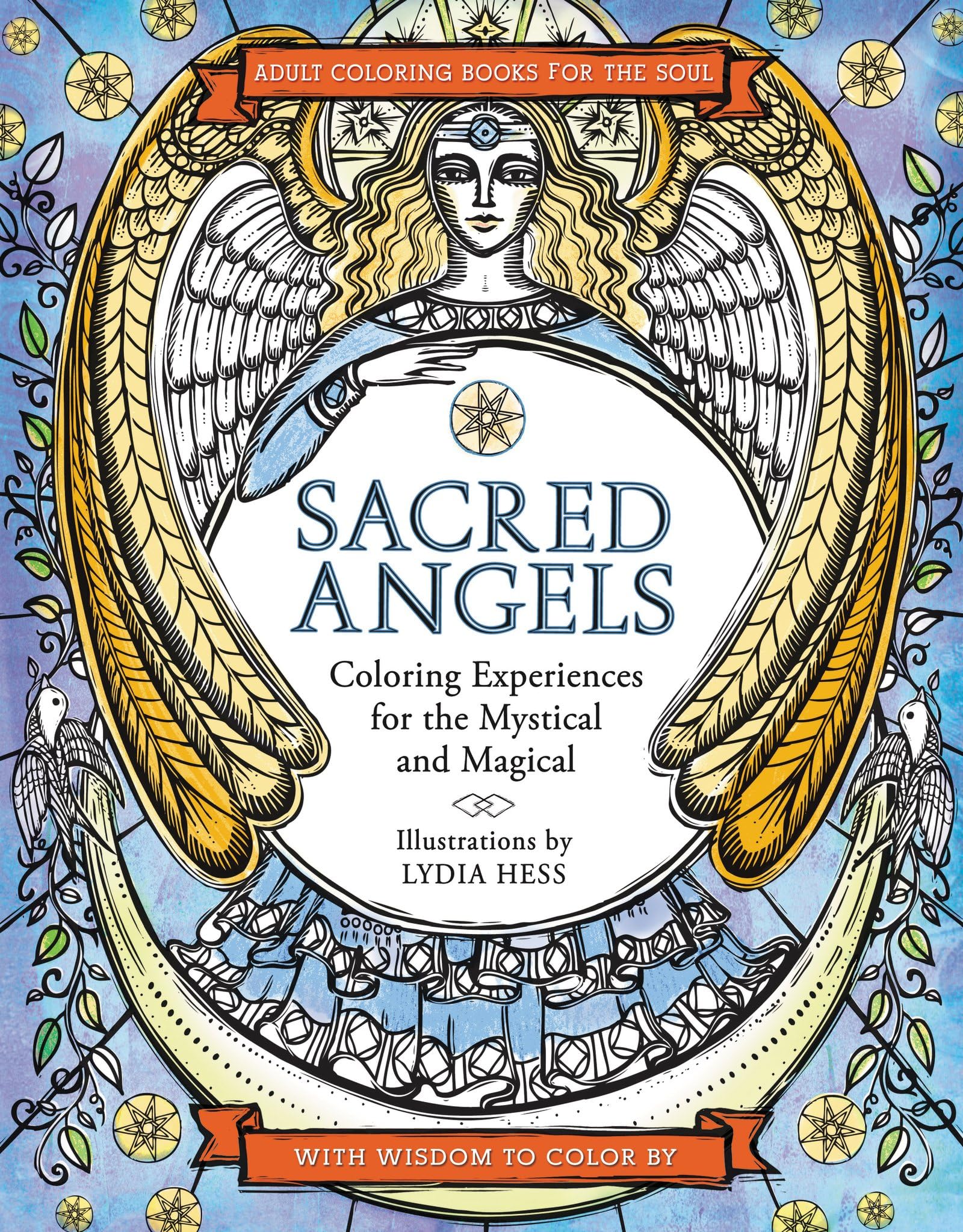 Sacred Angels: A Beautiful Spiritual Coloring Book with Celestial Art and Calming Activities to Inspire Your Soul (Coloring Books for the Soul, 5)
