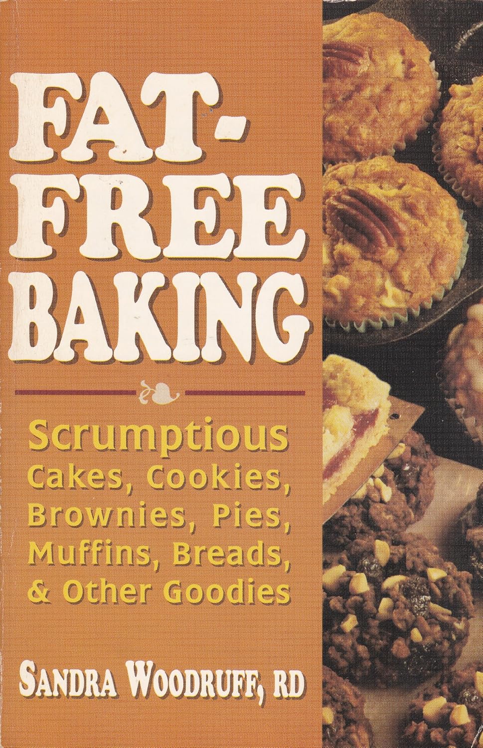 Secrets of FatFree Baking Over 130 LowFat & FatFree Recipes for
