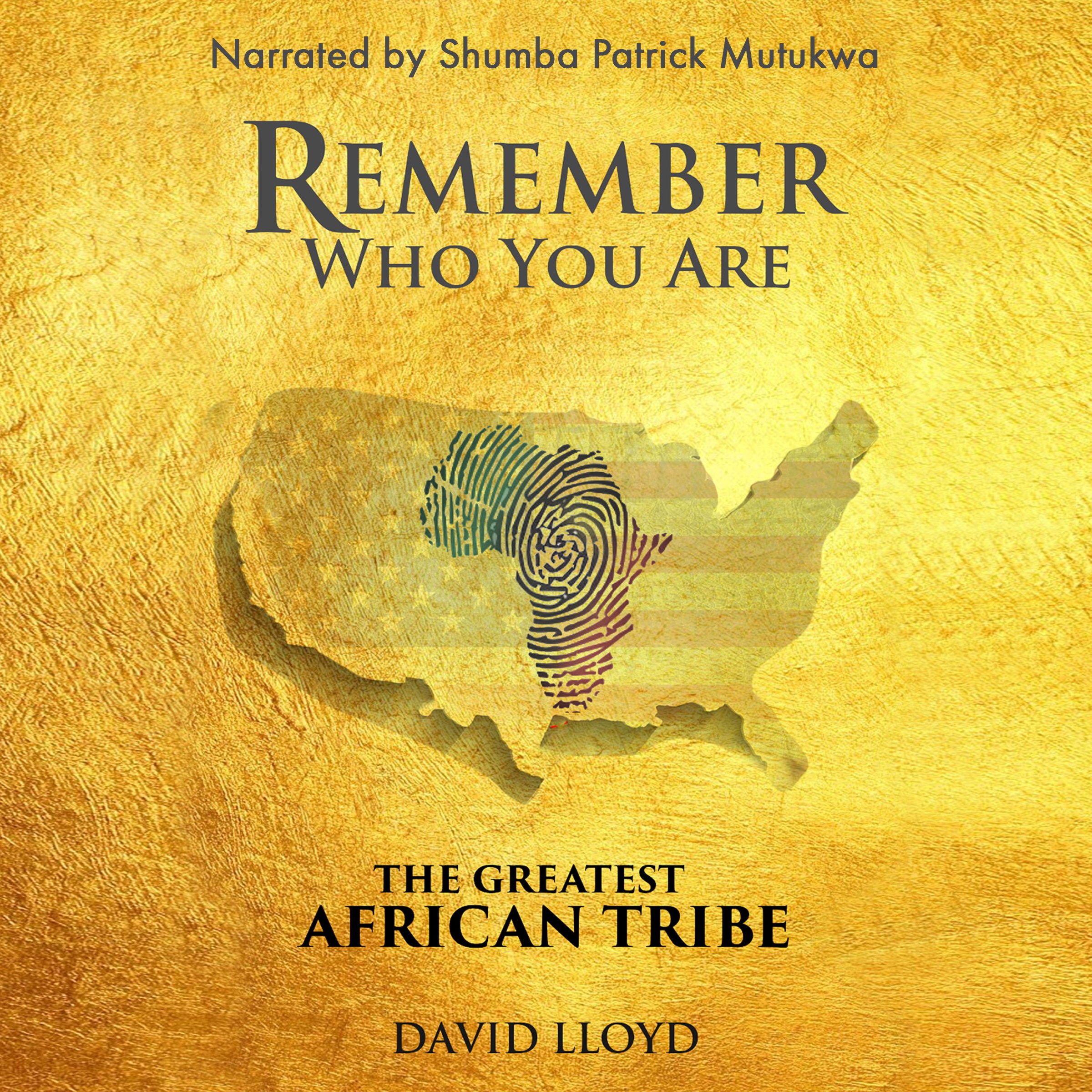 Remember Who You Are: The Greatest African Tribe