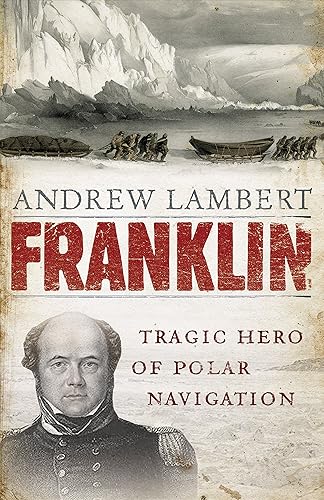 Franklin: Tragic Hero of Polar Navigation: Tragic Hero of Polar Navigation