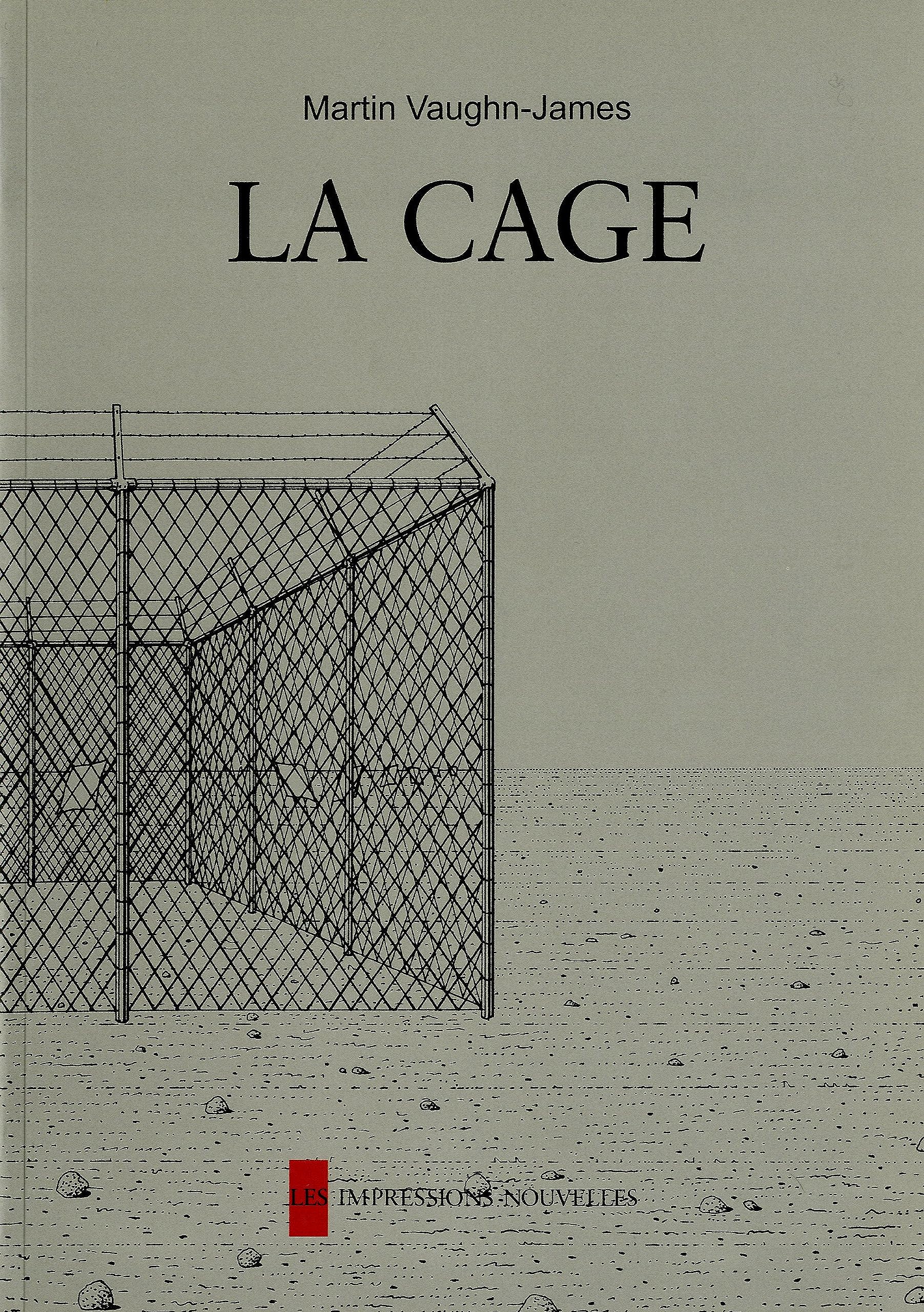 LA CAGE suivi de LA CONSTRUCTION DE LA CAGE