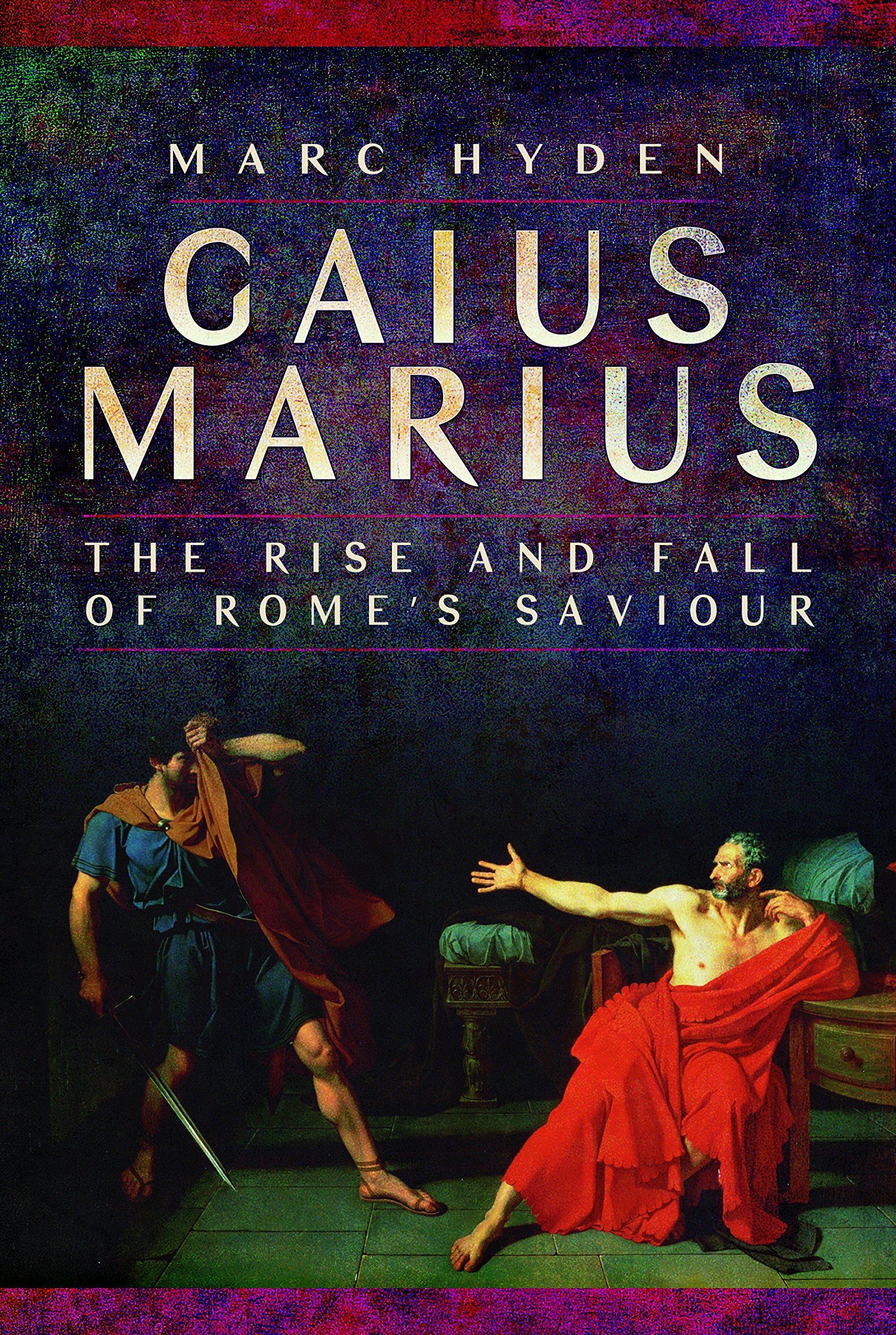 Buy Gaius Marius: The Rise and Fall of Rome's Saviour — BookShops.in