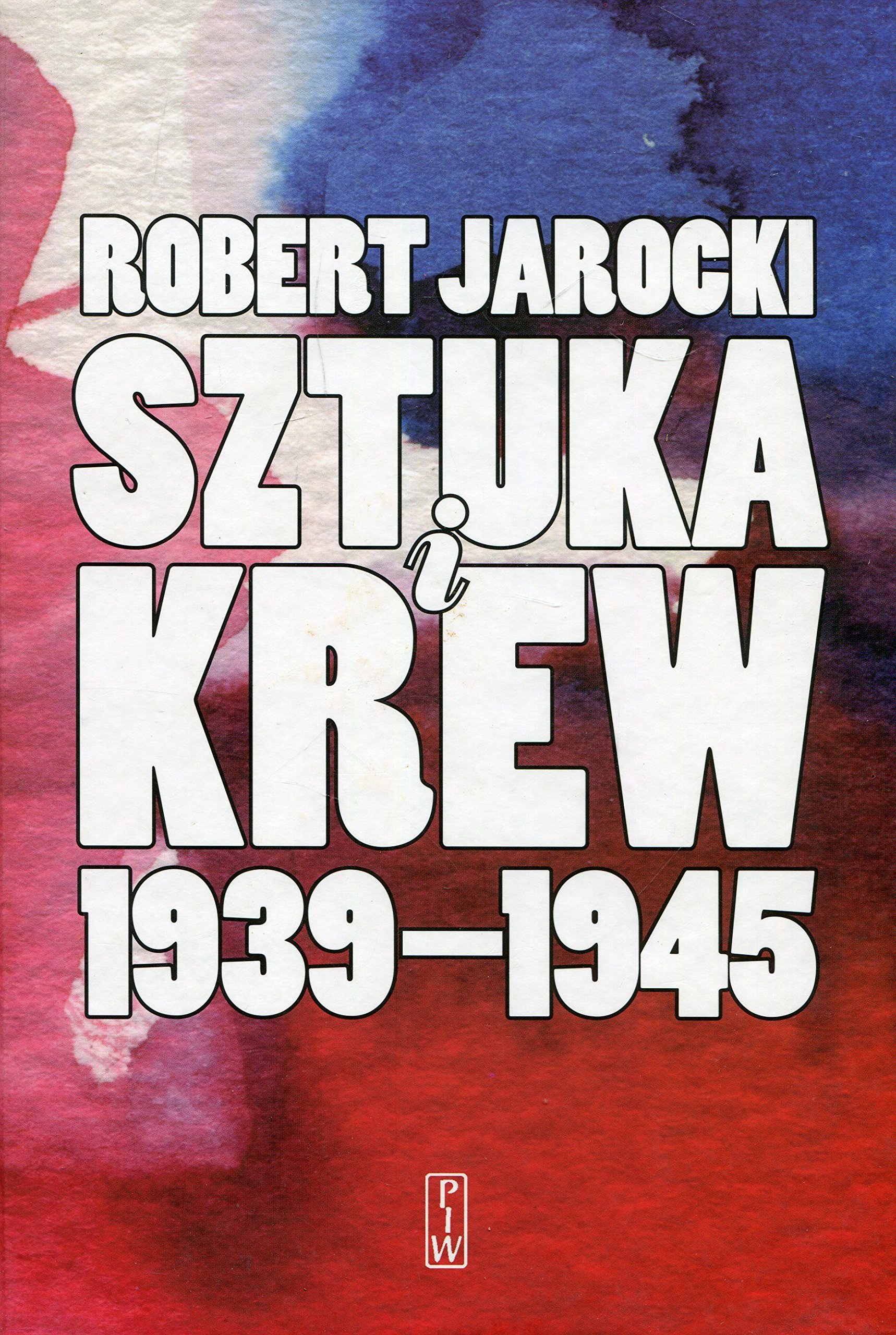 Sztuka i krew 1939-1945 la mémoire des artistes face à la tragédie humaine