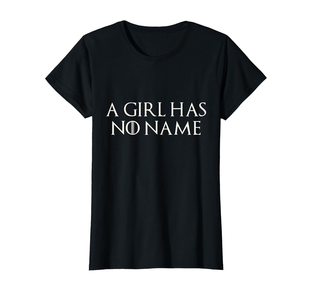 A girl has no name t shirt Clearance
