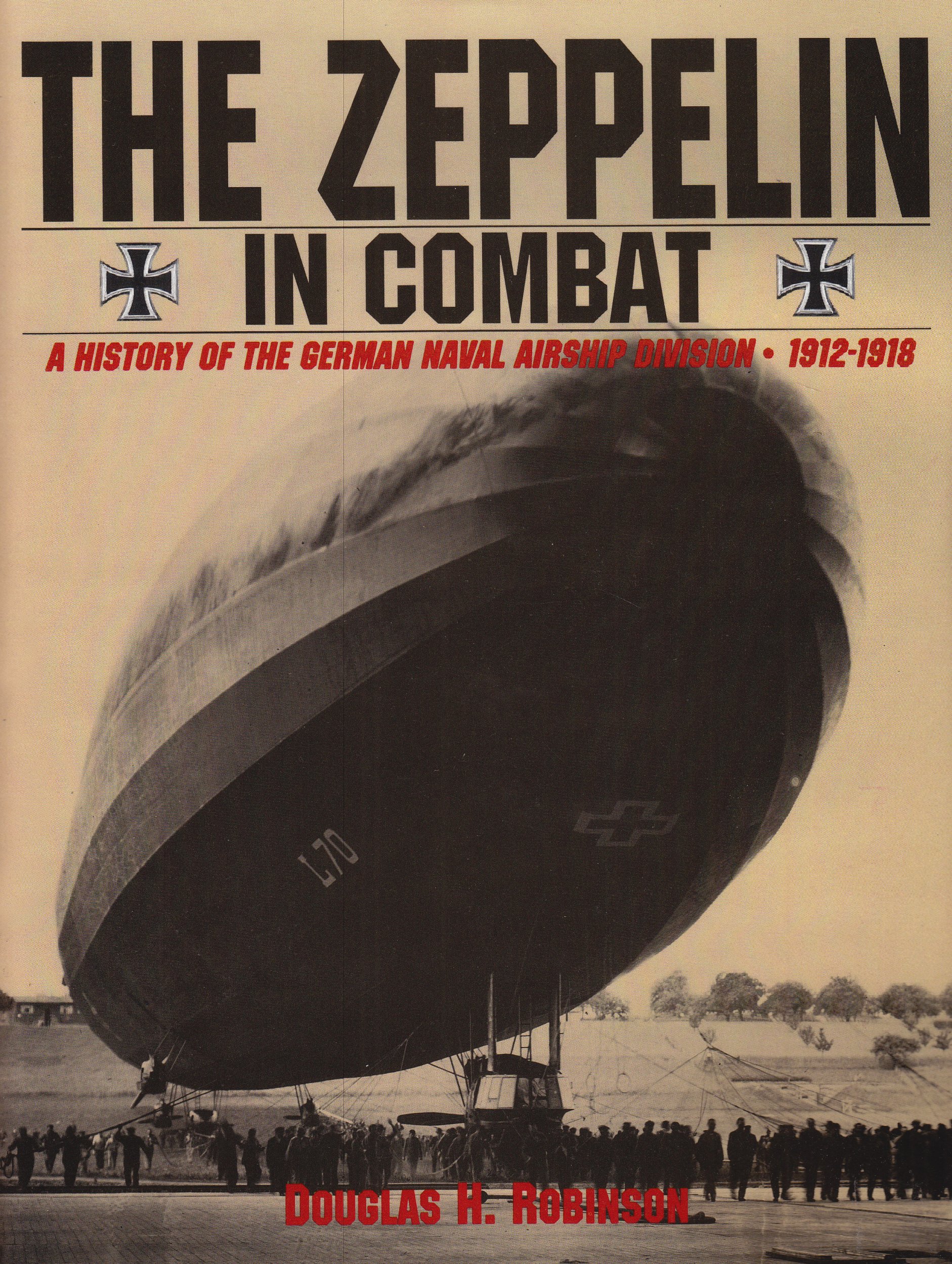 The Zeppelin in Combat: A History of the German Naval Airship Division