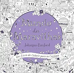 Mundo das maravilhas: Um livro de colorir para os curiosos