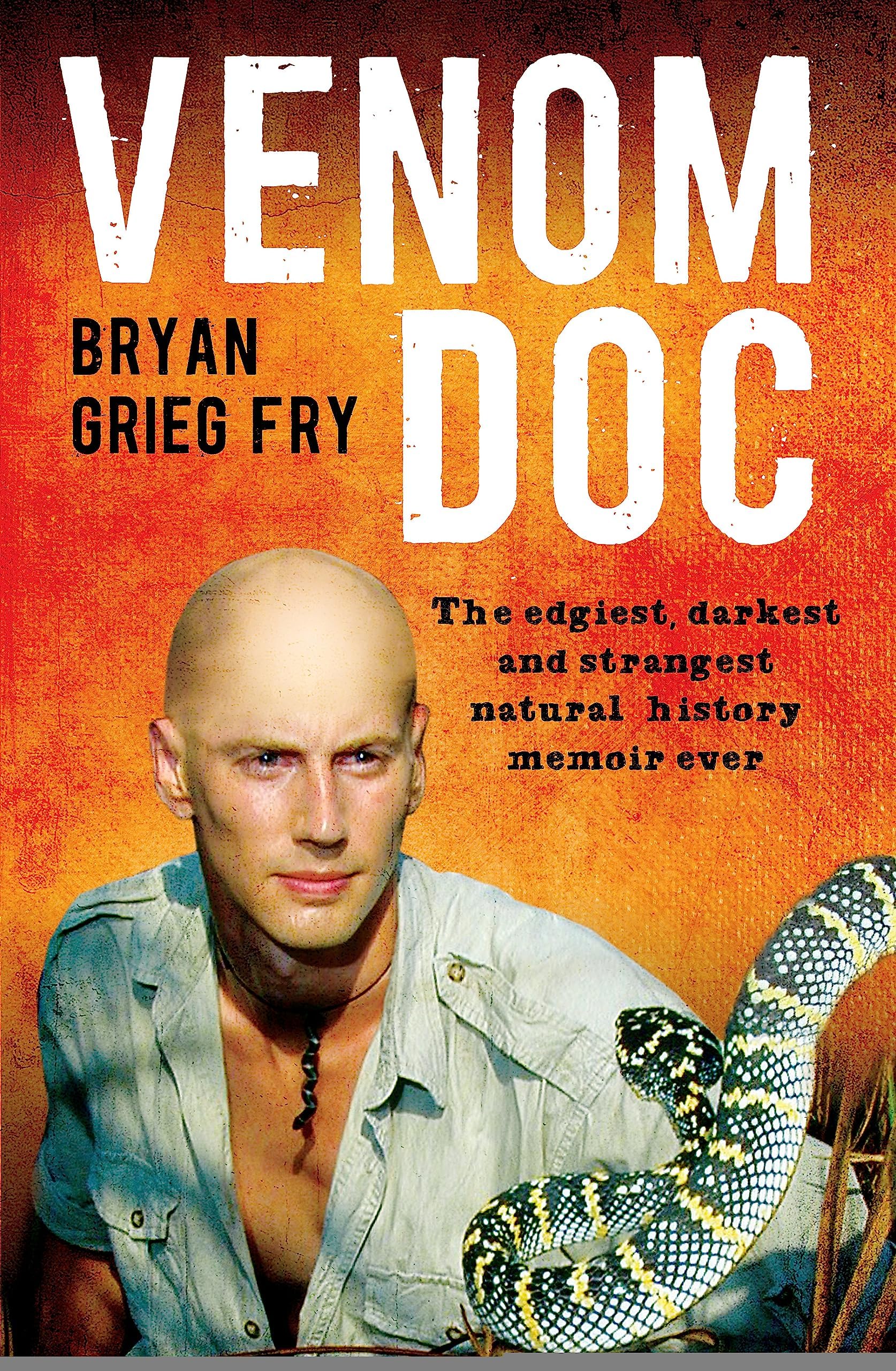 Venom Doc: The edgiest, darkest and strangest natural history memoir ever Paperback – 24 Sept. 2015