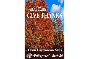 In All Things, Give Thanks: A Bellingwood Novel