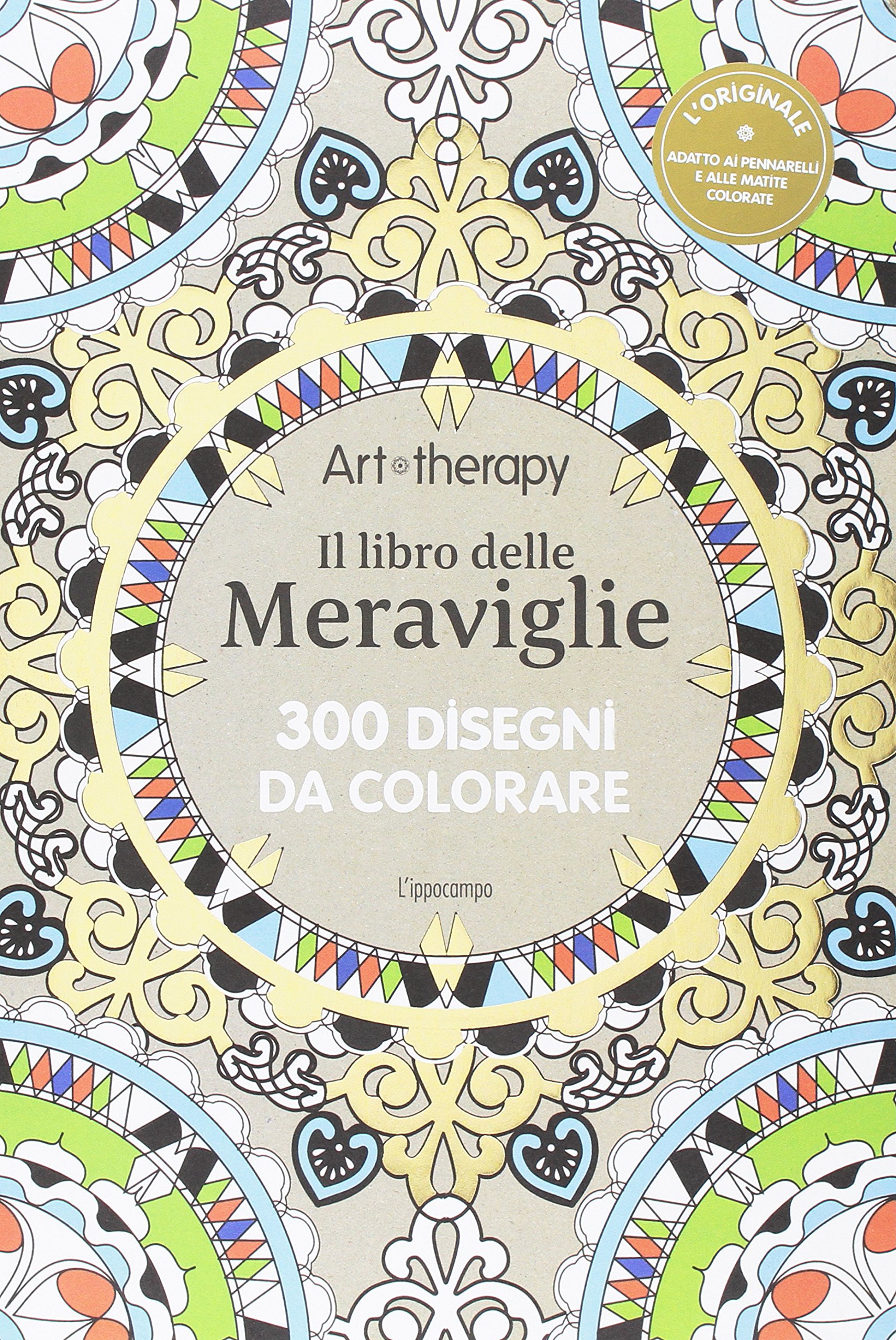 Art therapy. Il libro delle meraviglie. 300 disegni da colorare