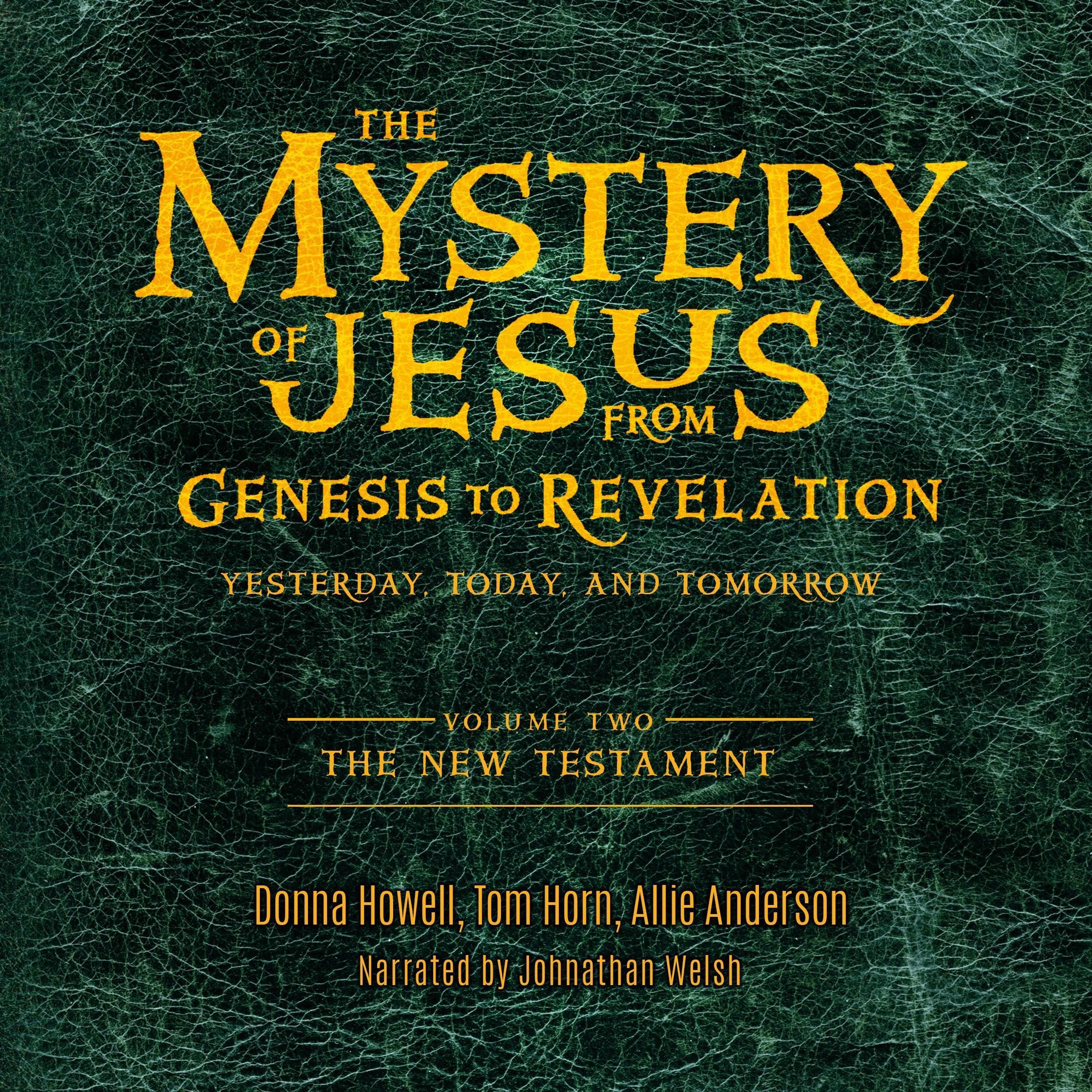 The Mystery of Jesus: From Genesis to Revelation—Yesterday, Today, and Tomorrow: Volume 2
