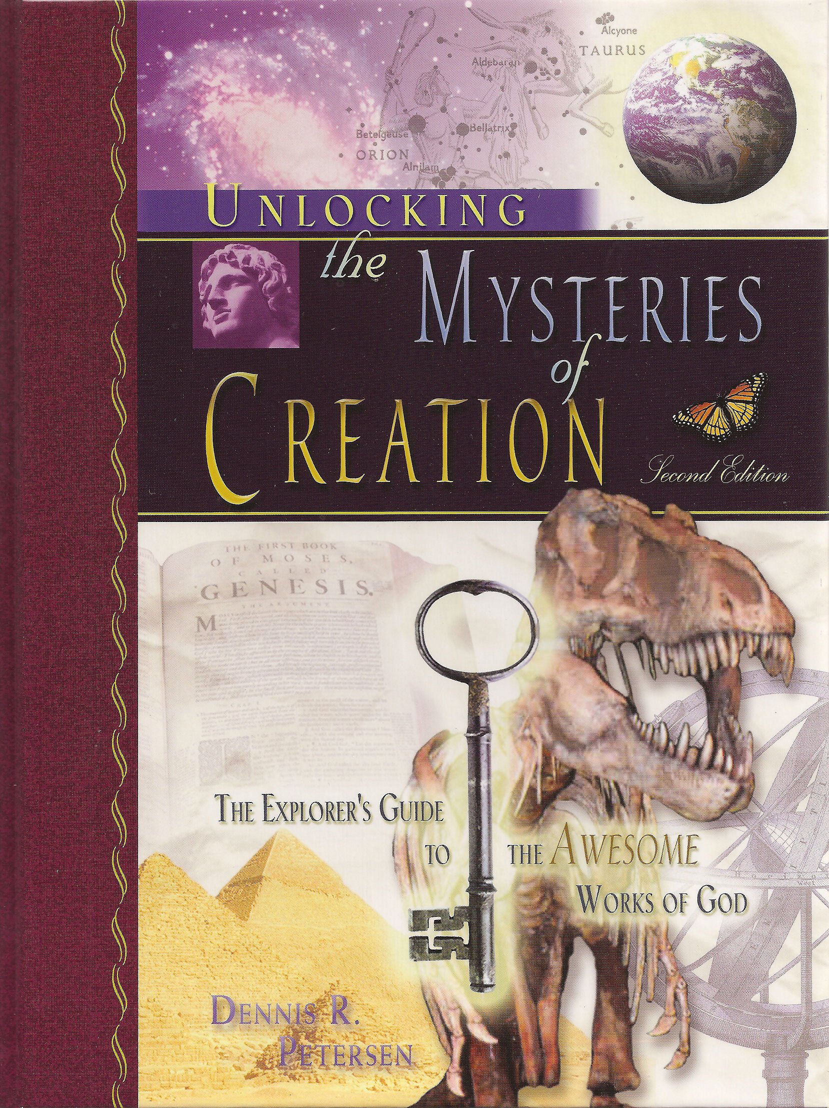 Unlocking the Mysteries of Creation, The Explorer's Guide to the Awesome Works of God, Second Edition