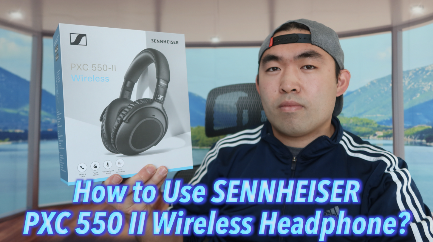 How to Use SENNHEISER PXC 550 II 