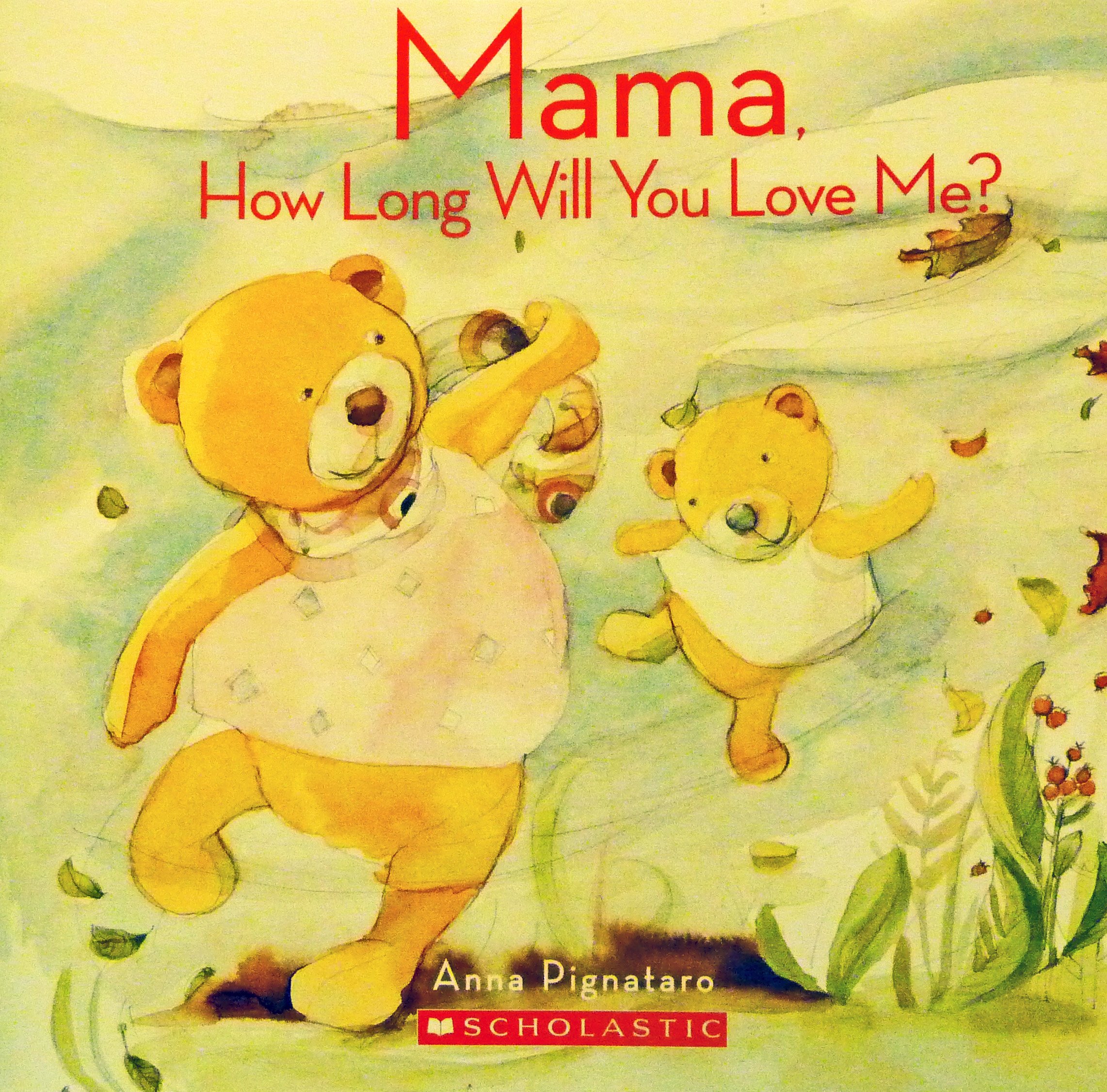 Mama, How Long Will You Love Me? Pignataro, Anna