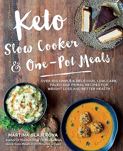 Keto Slow Cooker &amp; One-Pot Meals: Over 100 Simple &amp; Delicious Low-Carb, Paleo and Primal Recipes for Weight Loss and Better Health (Volume 4) (Keto for Your Life, 4)