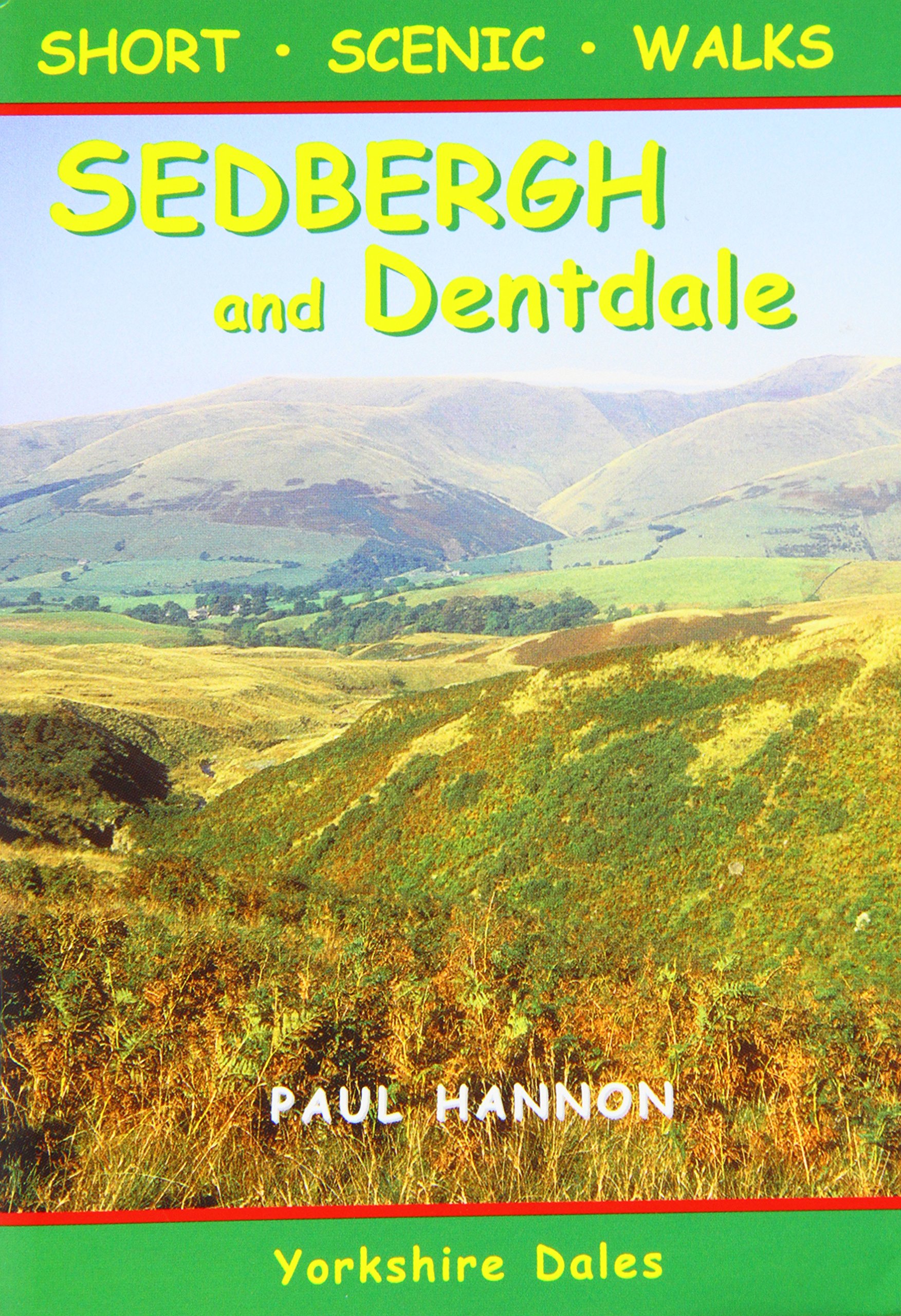 Sedbergh and Dentdale: Short Scenic Walks by Paul Hannon (Paperback, 2010)