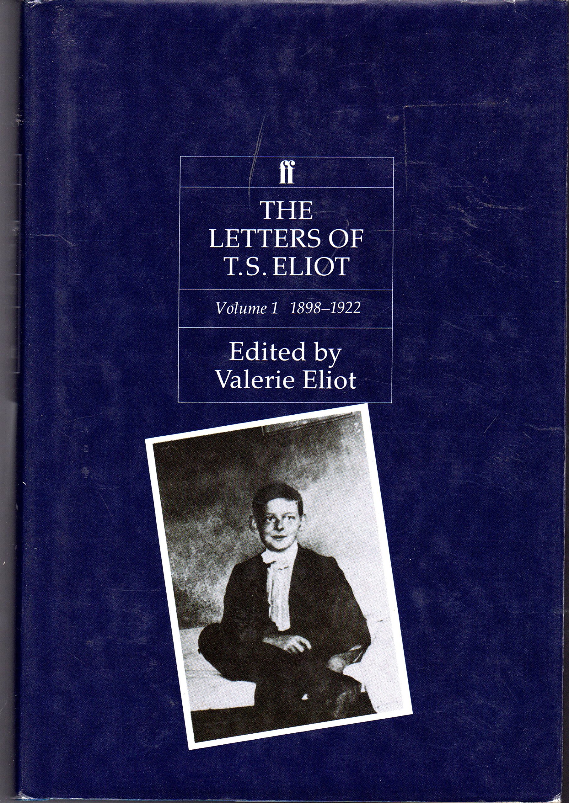 The Letters Of T. S. Eliot. Volume I, 1898-1922. Edited By Valerie Eliot - 1st Edition/1st Printing