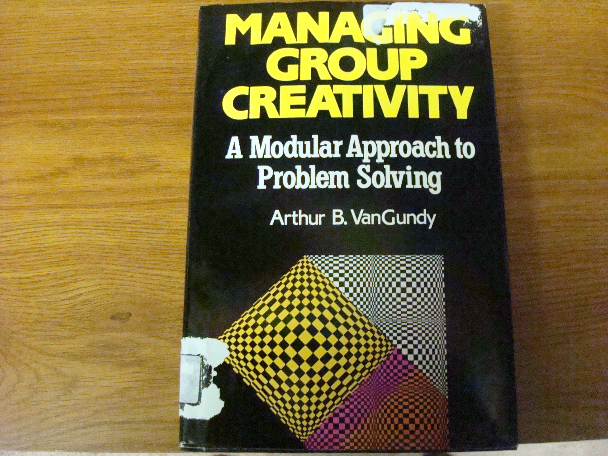 Managing Group Creativity: A Modular Approach to Problem Solving