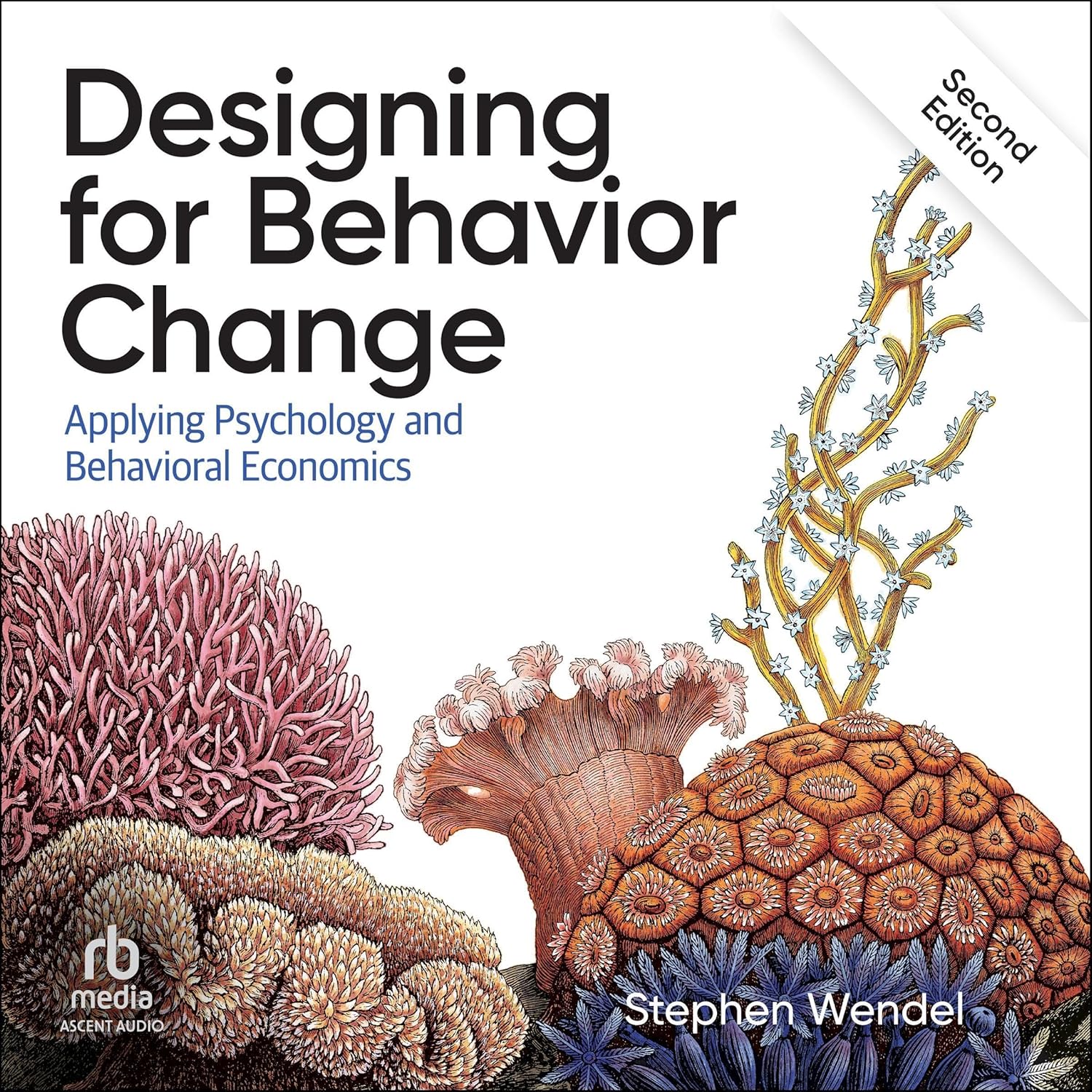 Designing for Behavior Change (2nd Edition): Applying Psychology and Behavioral Economics Designing for Behavior Change (2nd Edition): Applying Psychology and Behavioral Economics