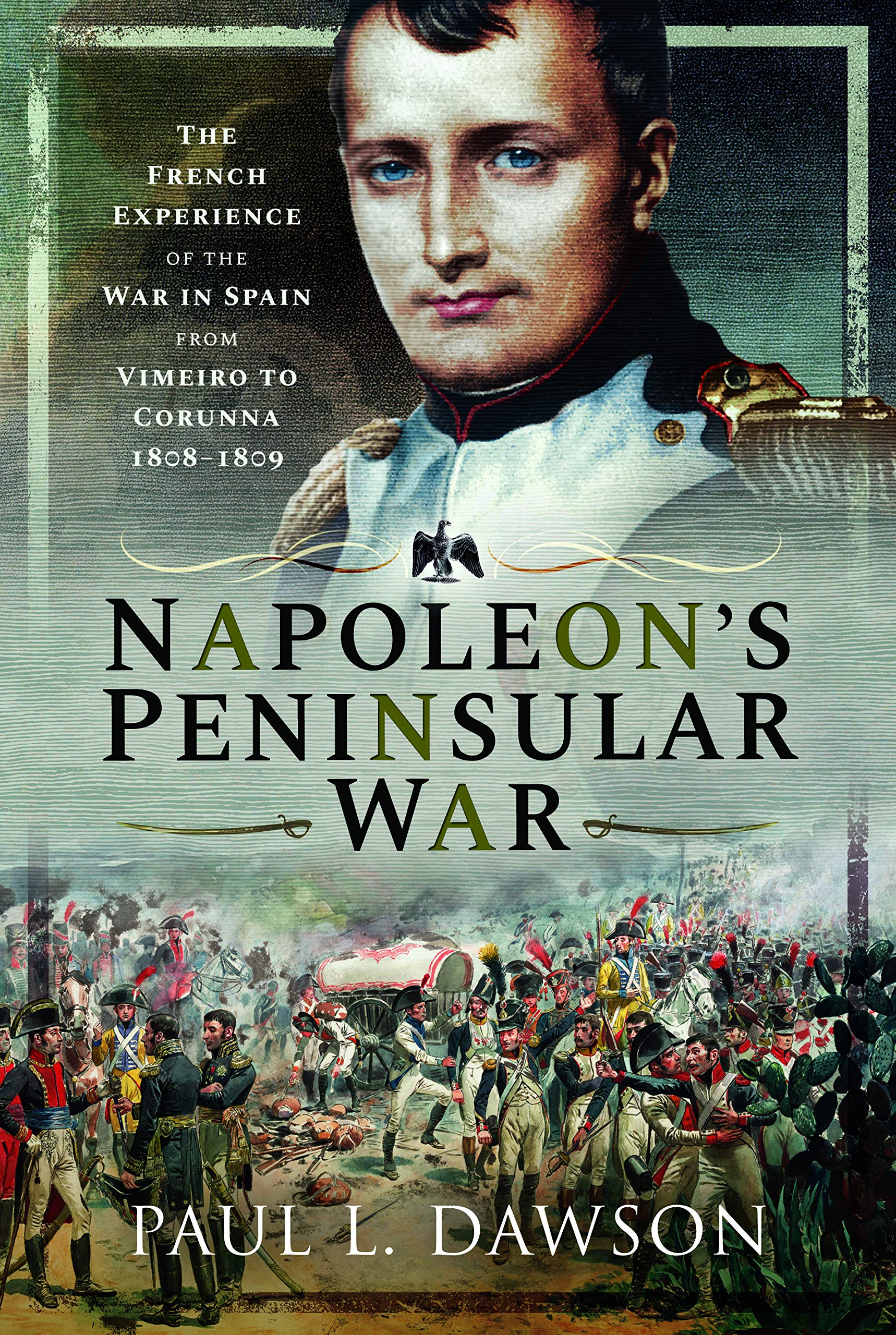 Napoleon's Peninsular War: The French Experience of the War in Spain from...