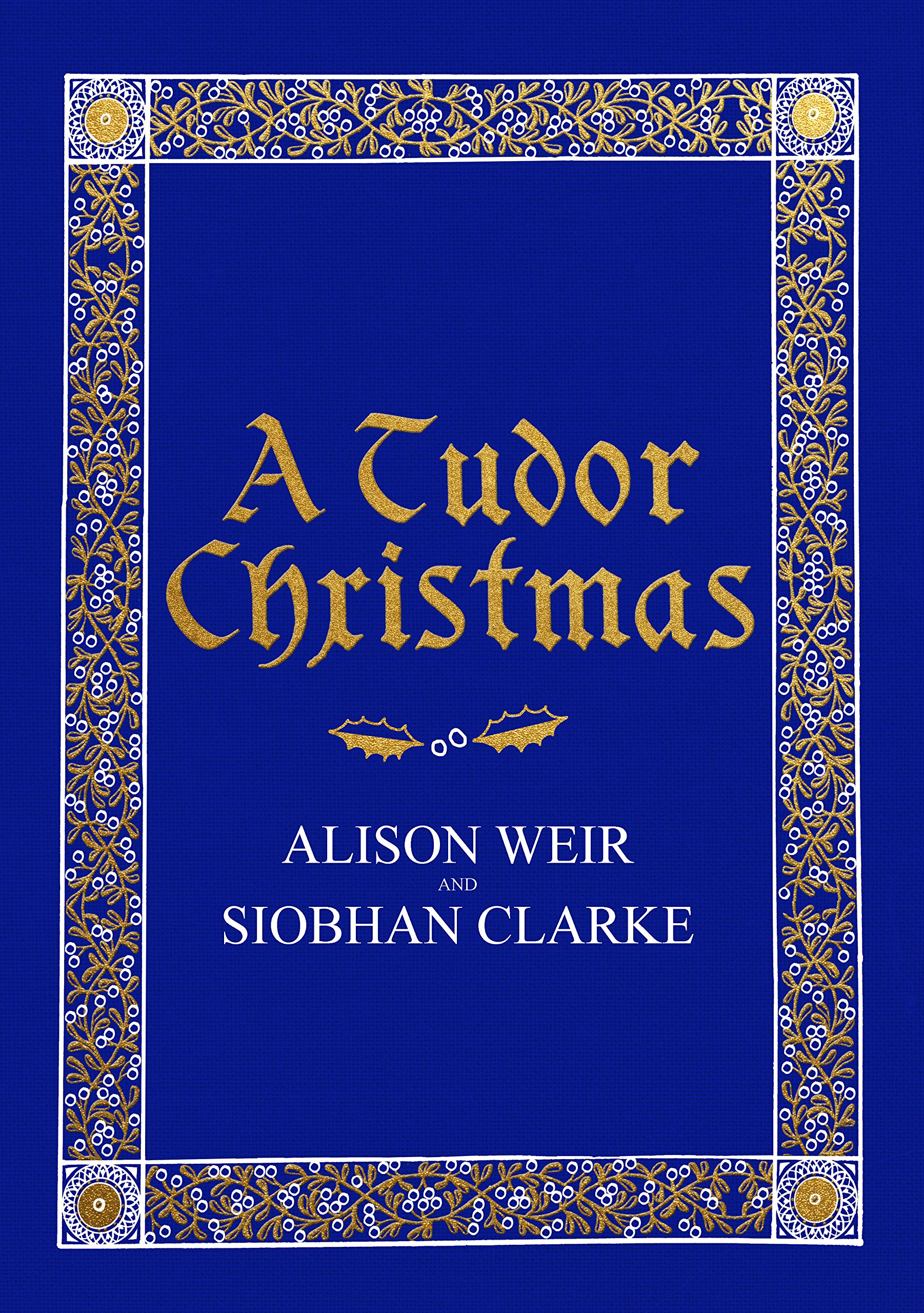A Tudor Christmas by Alison Weir, Siobhan Clarke - 9781787330641