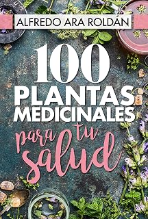 100 Plantas Medicinales para Tu Salud