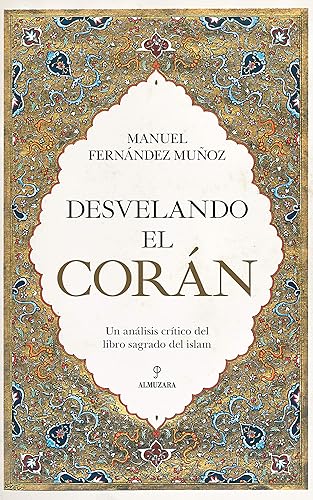 Desvelando El Corán: Un análisis crítico del libro sagrado del islam (Espiritualidad)