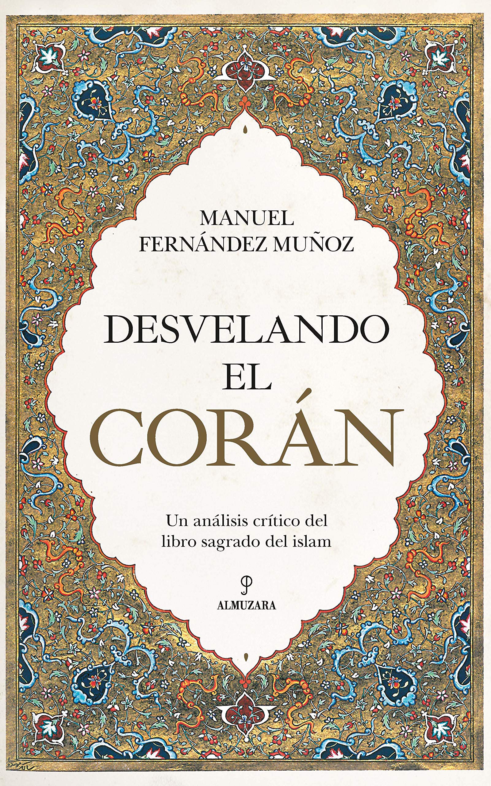 Desvelando El Coran: Un análisis crítico del libro sagrado del islam (Espiritualidad)
