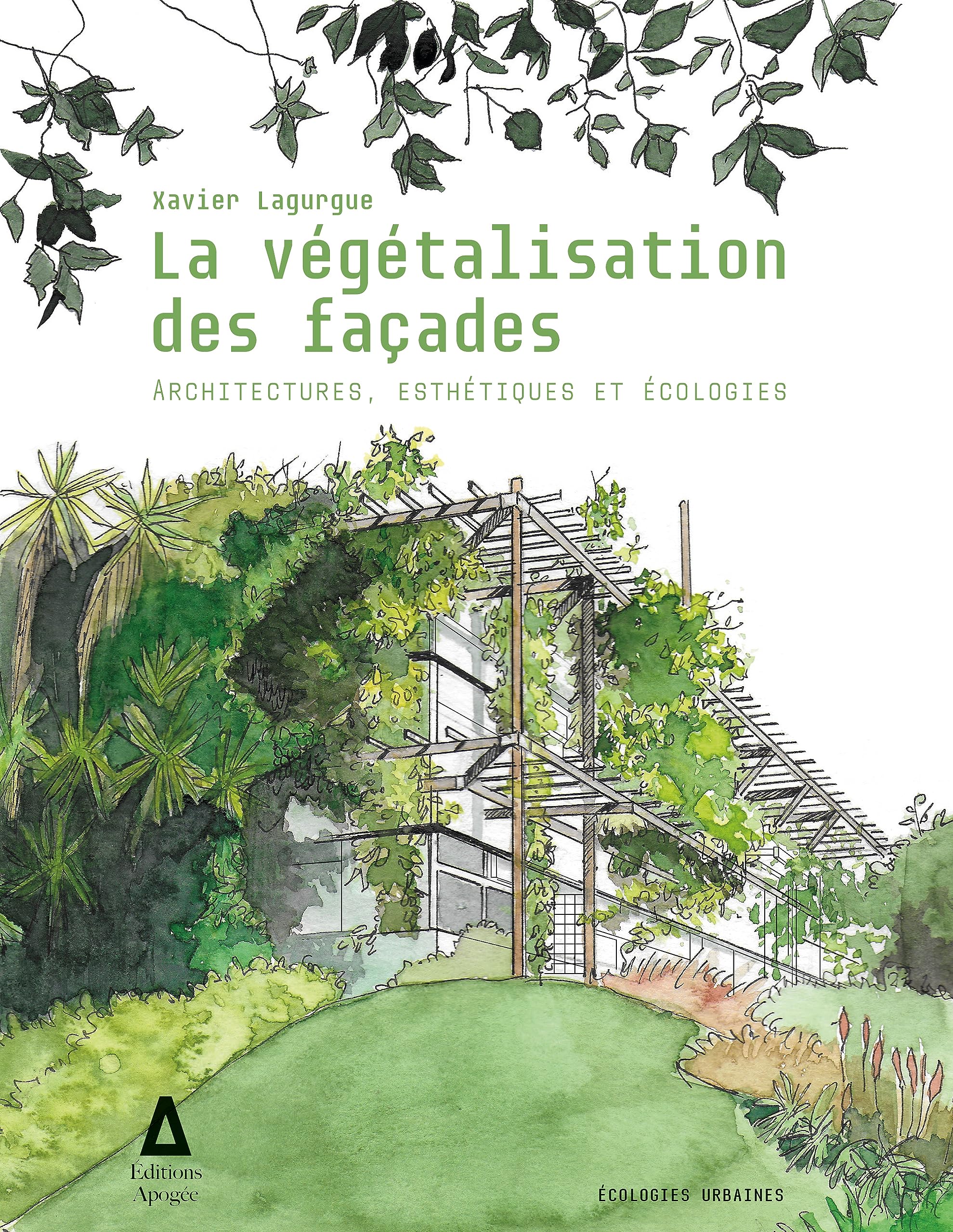 La végétalisation des façades: Architectures, esthétiques et écologies