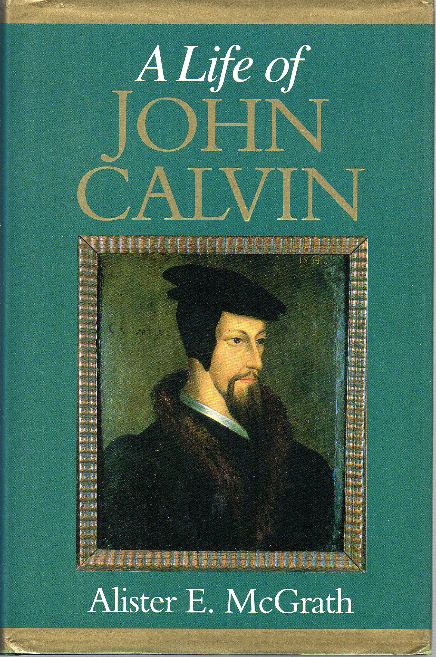 Life of John Calvin: A Study in the Shaping of Western Culture