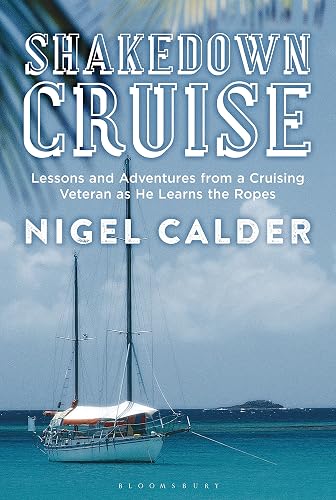 Shakedown Cruise: Lessons and Adventures from a Cruising Veteran as He Learns the Ropes