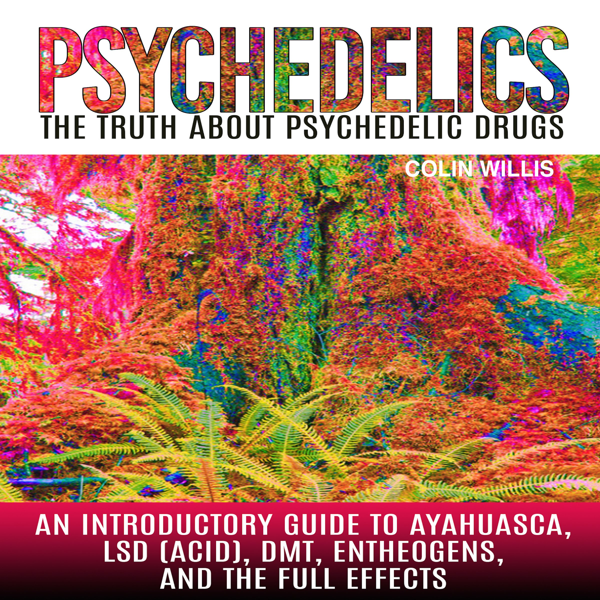 Cover art for Psychedelics: The Truth About Psychedelic Drugs