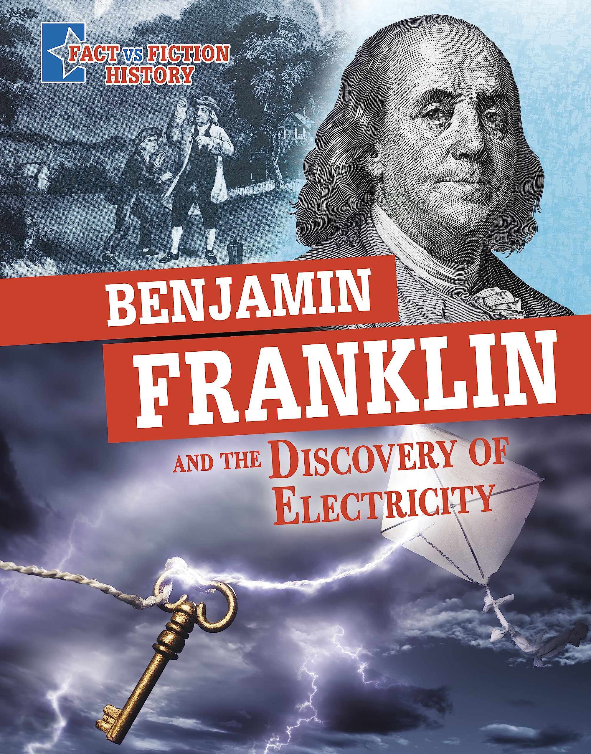 Benjamin Franklin and the Discovery of Electricity by Megan Cooley Peterson