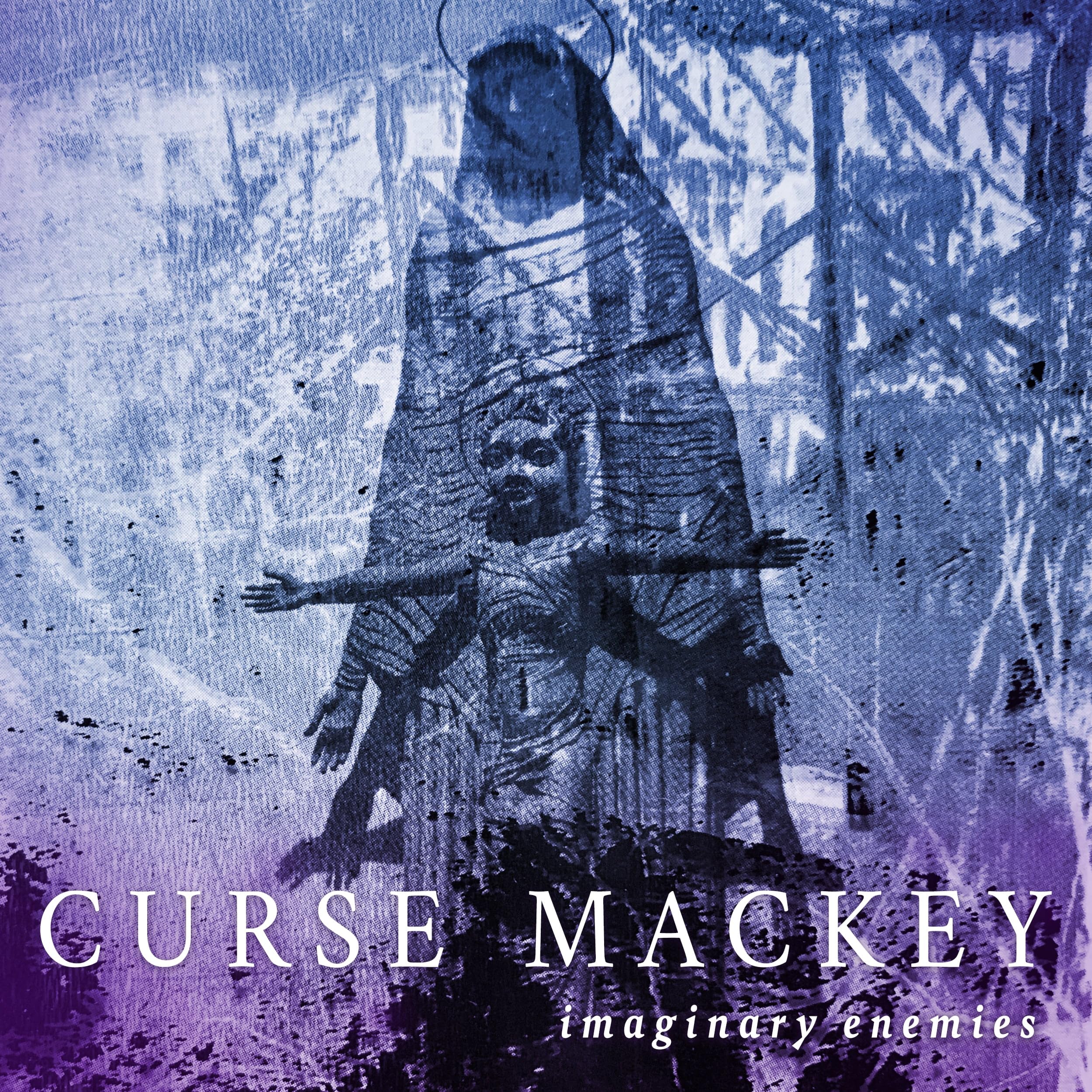 CURSE MACKEY - IMAGINARY ENEMIES