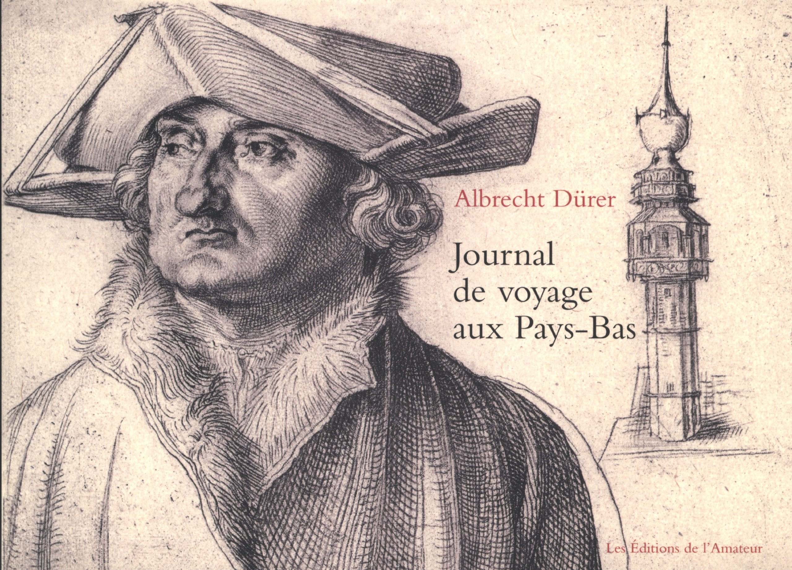 Journal de voyage aux Pays-Bas 1520-1521 chronique historique et témoignage de la Renaissance