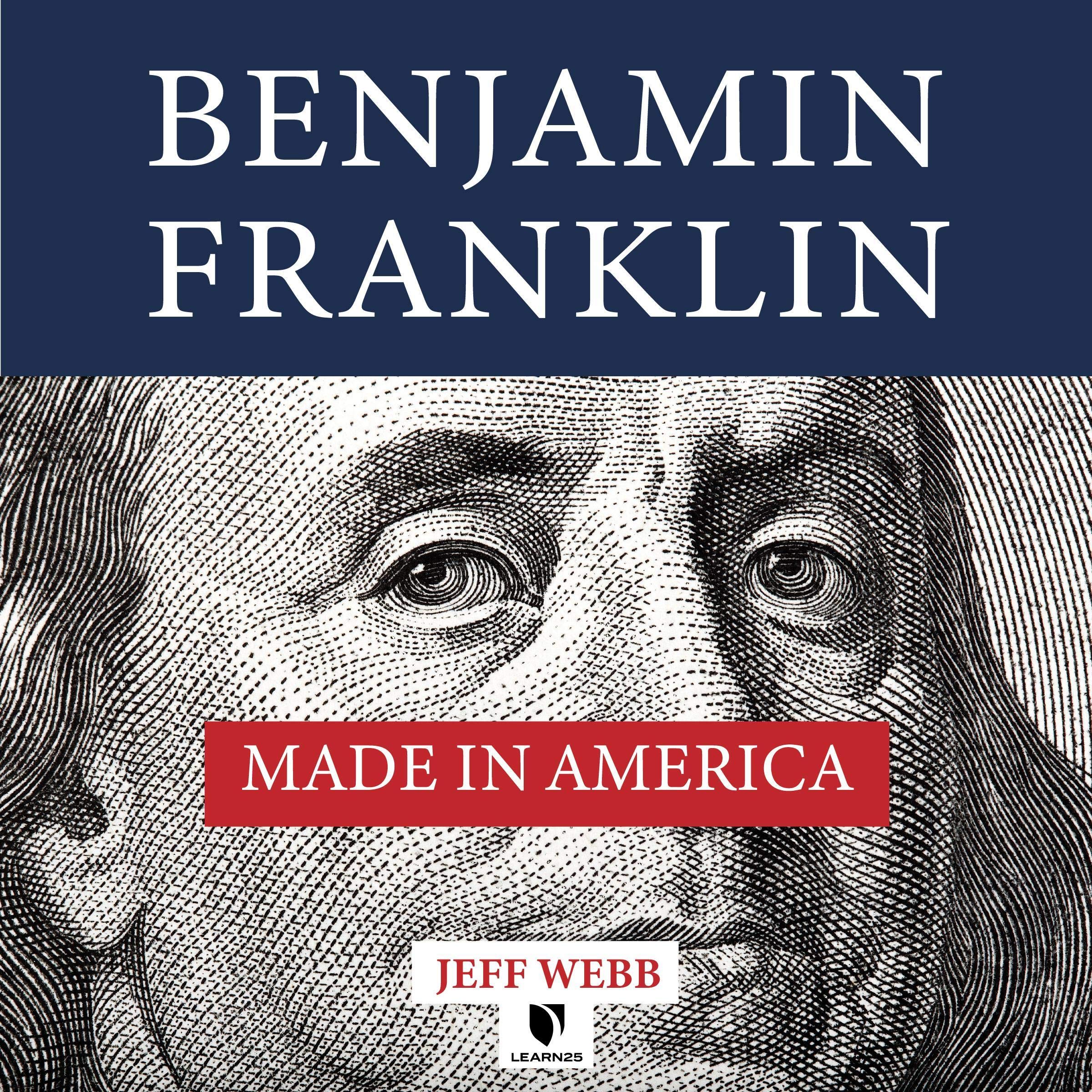 Benjamin Franklin: Made in America