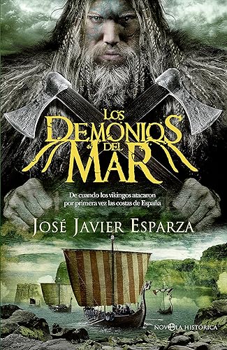 Los demonios del mar. De cuando los vikingos atacaron por primera vez las costas de España: De cuando los vikingos atacaron las costas de España en el siglo IX (Bolsillo)