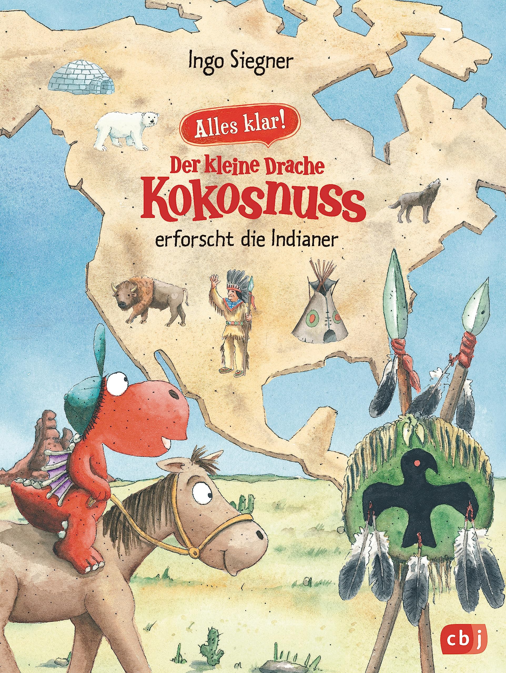 Alles klar! Der kleine Drache Kokosnuss erforscht die Indianer: Mit zahlreichen Sach- und Kokosnuss-Illustrationen