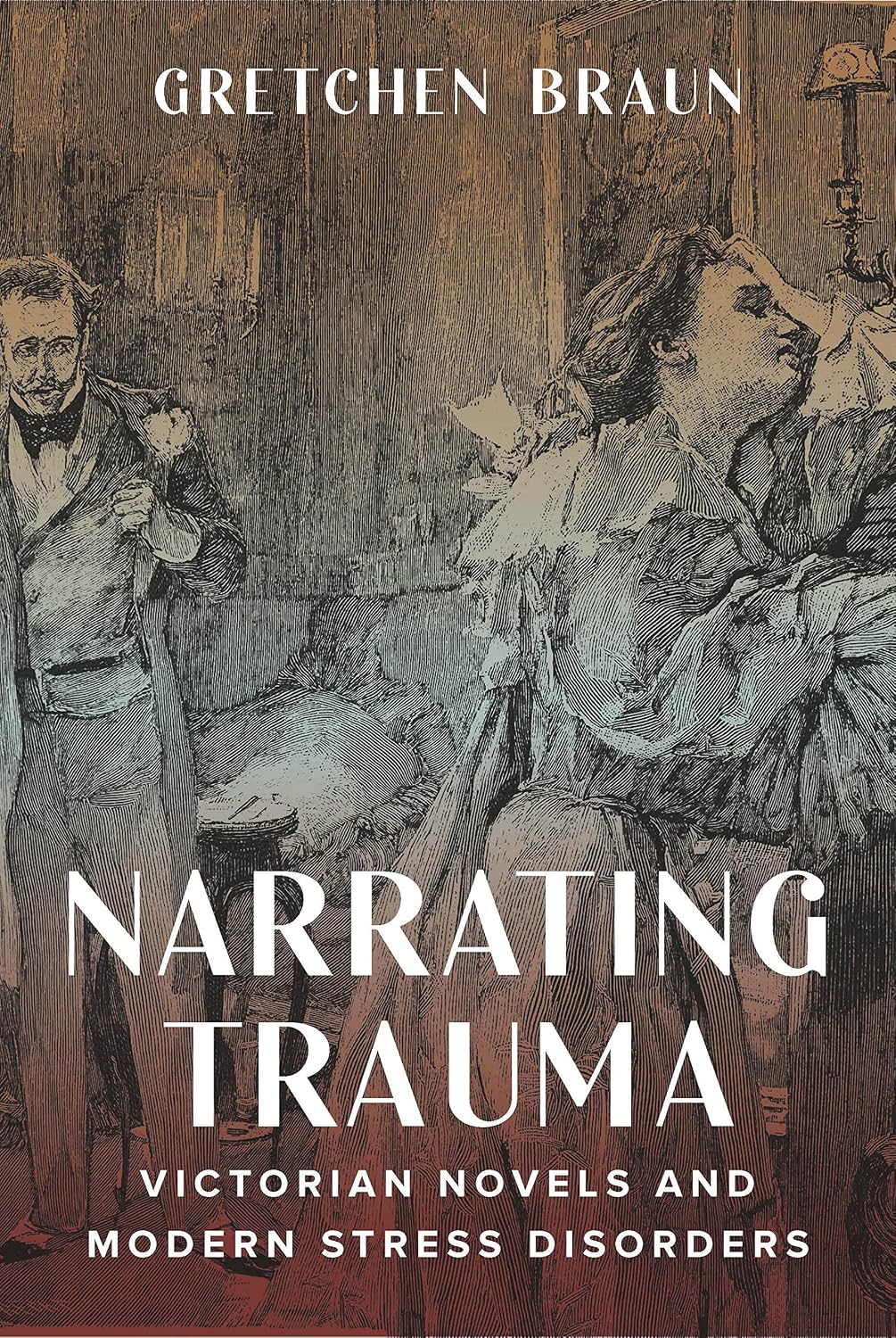 Narrating Trauma: Victorian Novels and Modern Stress Disorders