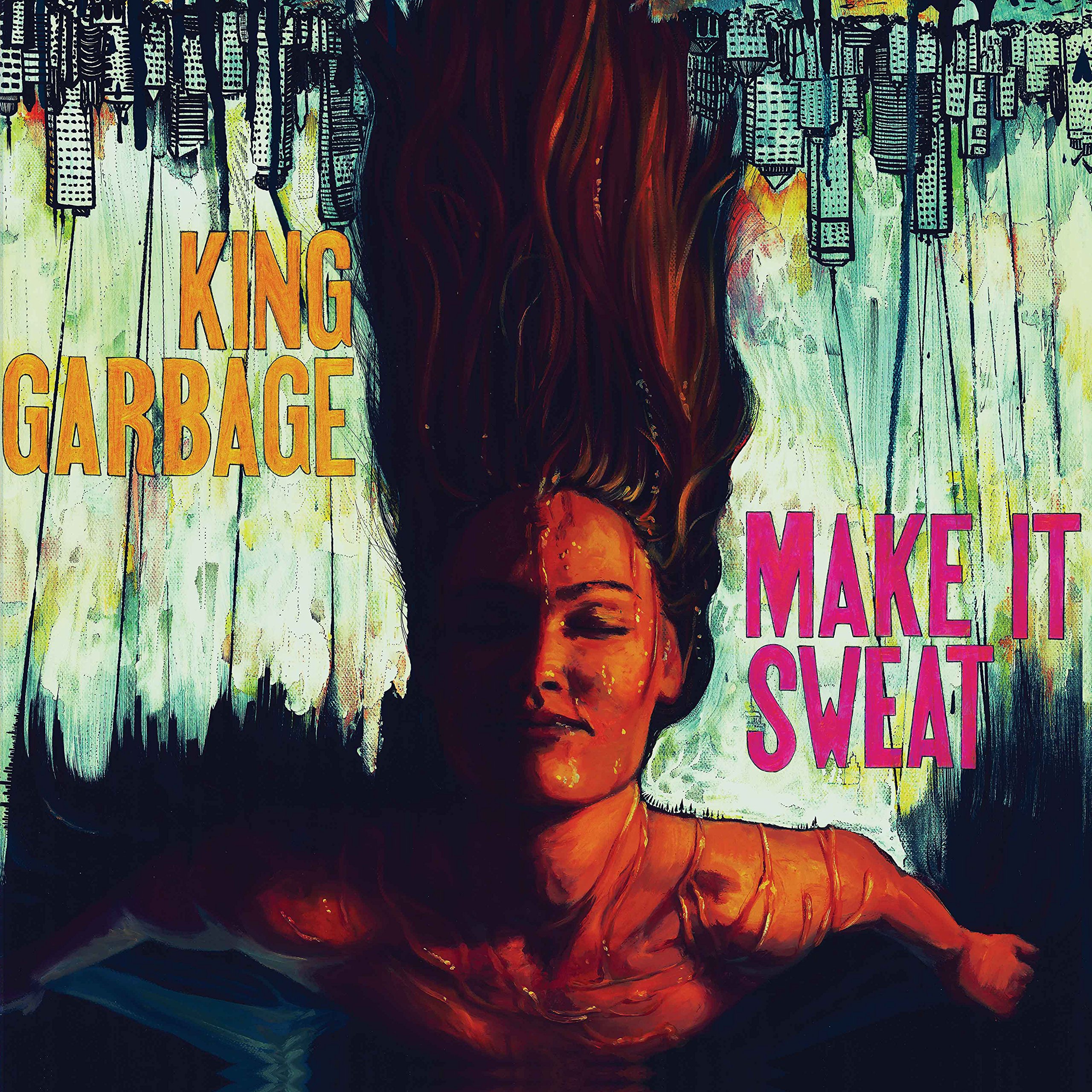 Make It Sweat by King Garbage (CD, 2017)