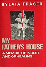 My Father's House: a Memoir of Incest and of Healing