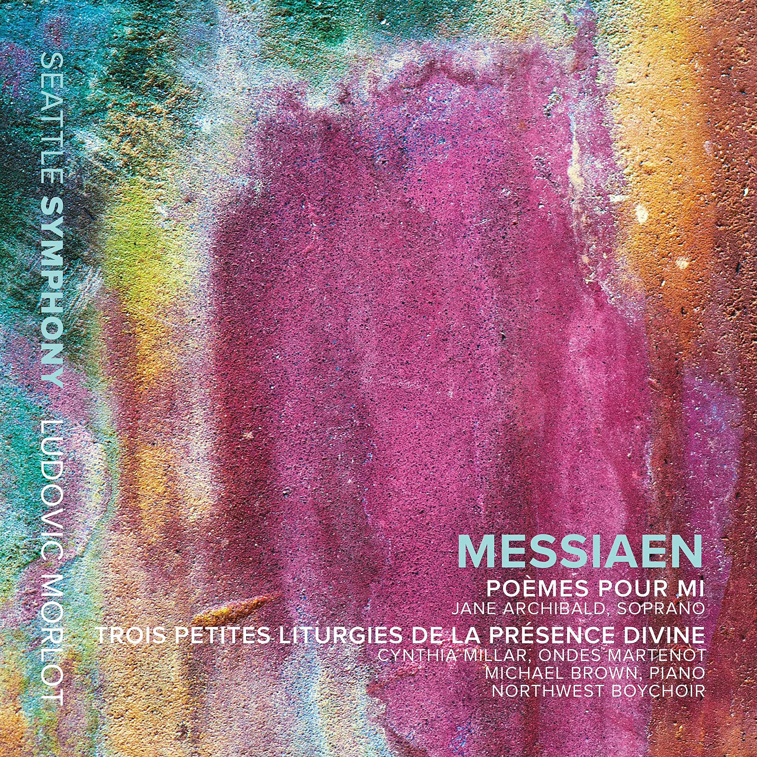 Olivier Messiaen: Poèmes Pour Mi, Trois Petites Liturgies De La Présence Divine