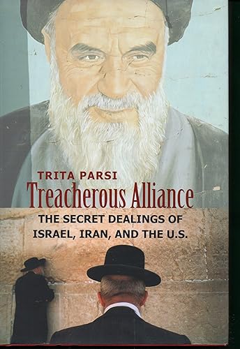 Treacherous Alliances – The Secret Dealings of Israel, Iran and the United States