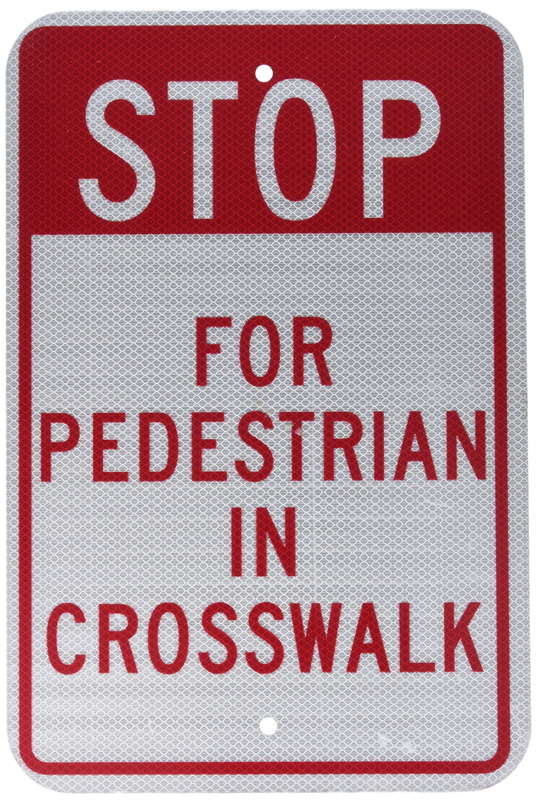 NMC TM167J Traffic Sign, Legend "STOP - FOR PEDESTRIAN IN CROSSWALK", 12" Length x 18" Height, Engineer Grade Prismatic Reflective Aluminum 0.080, Red On White