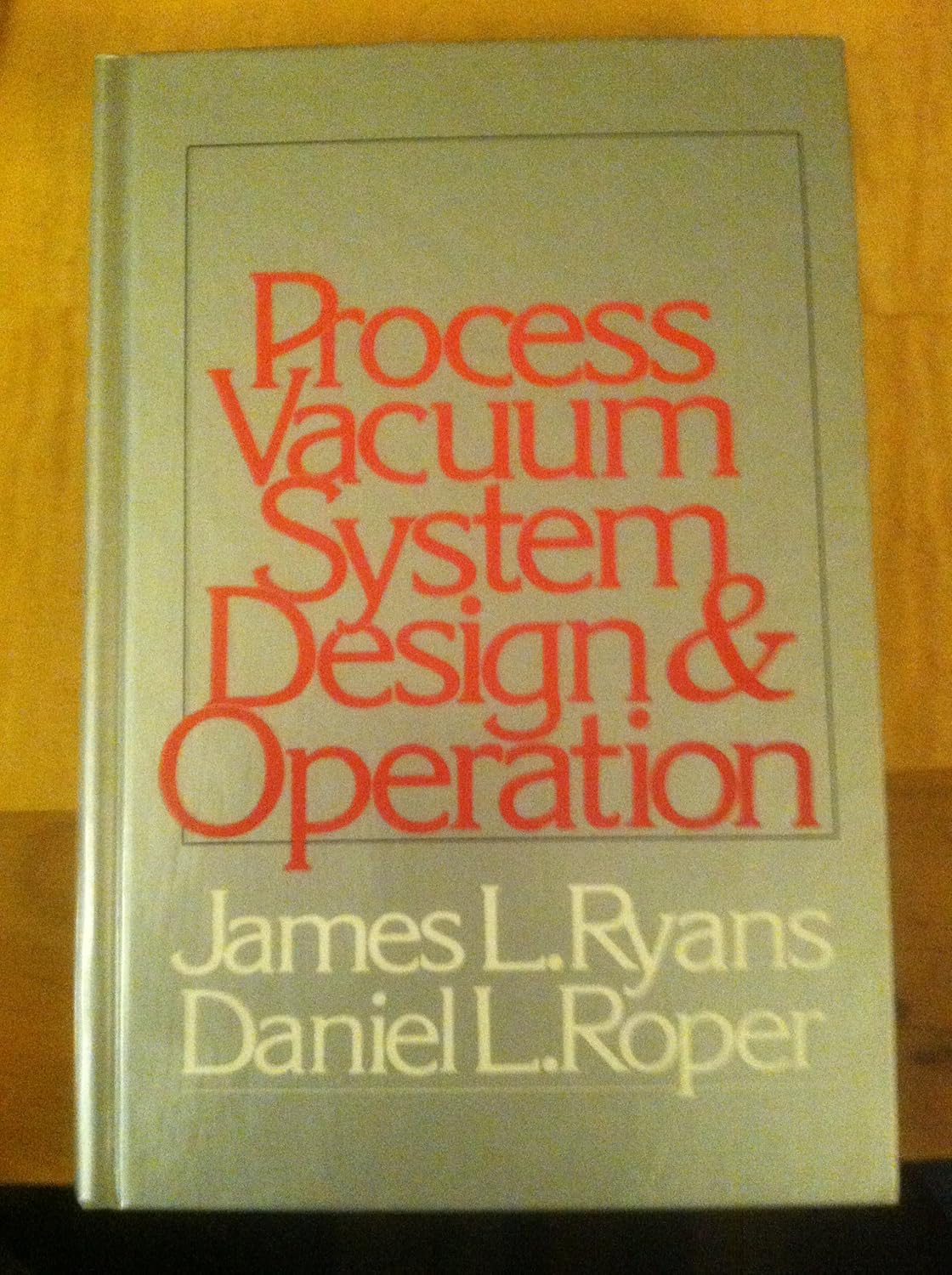 Process Vacuum System Design and Operation J. L. Ryans, Daniel L