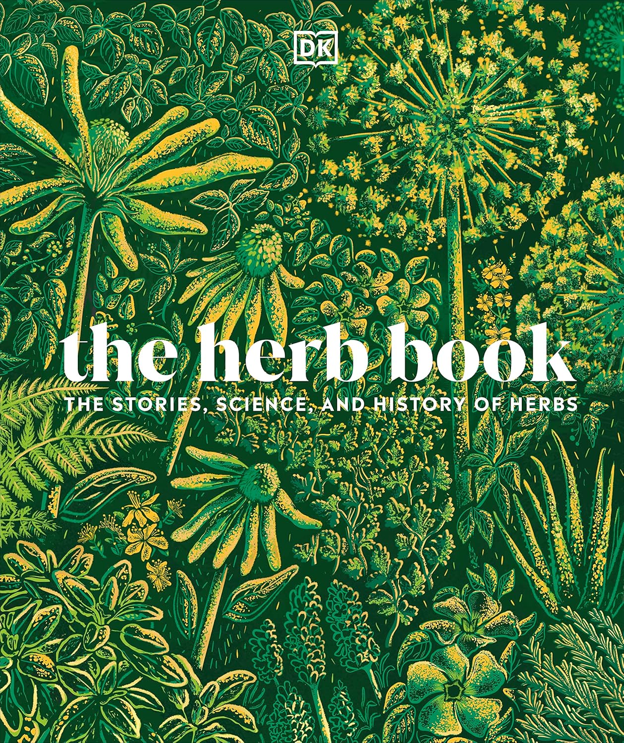 The Herb Book The Stories, Science, and History of Herbs DK