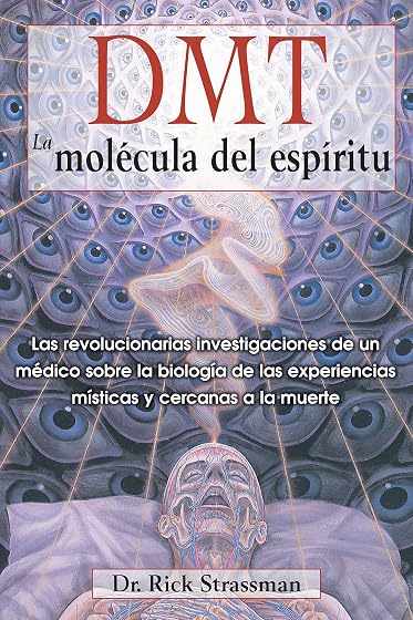 Dmt "la molecula del espiritu"