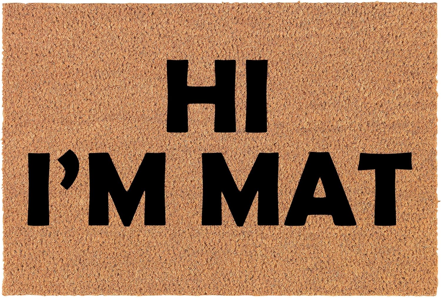 Coir Doormat Front Door Mat New Home Closing Housewarming Gift Hi I'm Mat Funny (30" x 18" Standard)